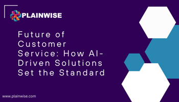 Future of Customer Service How AI-Driven Solutions Set the Standard