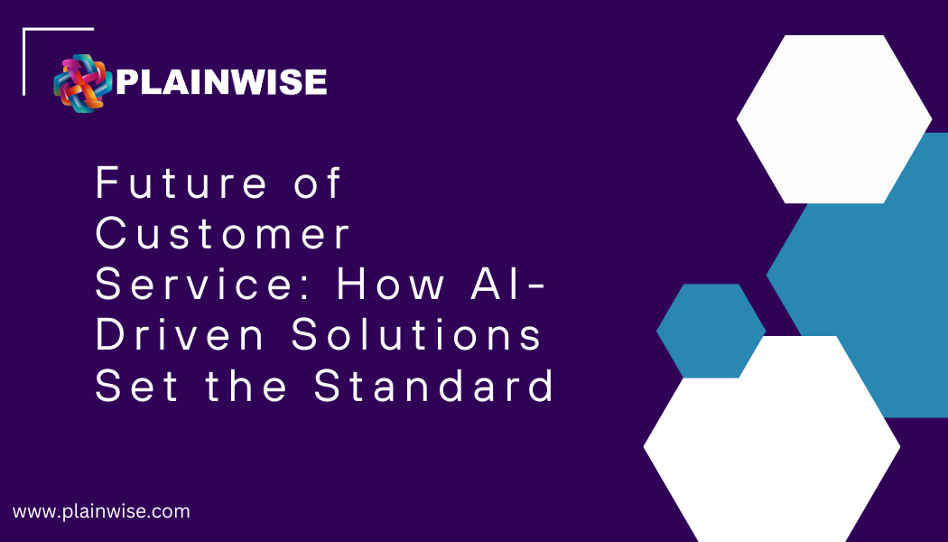 Future of Customer Service How AI-Driven Solutions Set the Standard